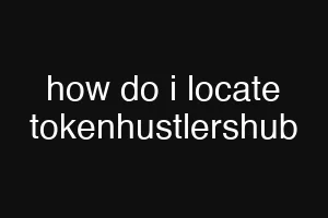how do i locate tokenhustlershub
