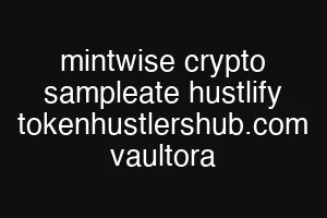 mintwise crypto sampleate hustlify tokenhustlershub.com vaultora