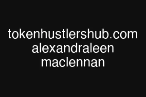 tokenhustlershub.com alexandraleen maclennan