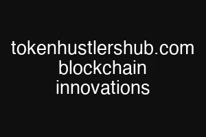 tokenhustlershub.com blockchain innovations