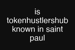 is tokenhustlershub known in saint paul